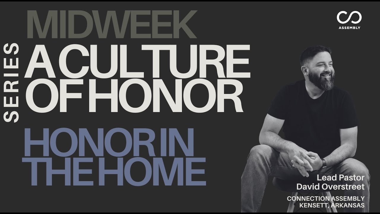 A Culture of Honor | 2 | Honor in the Home | David Overstreet
