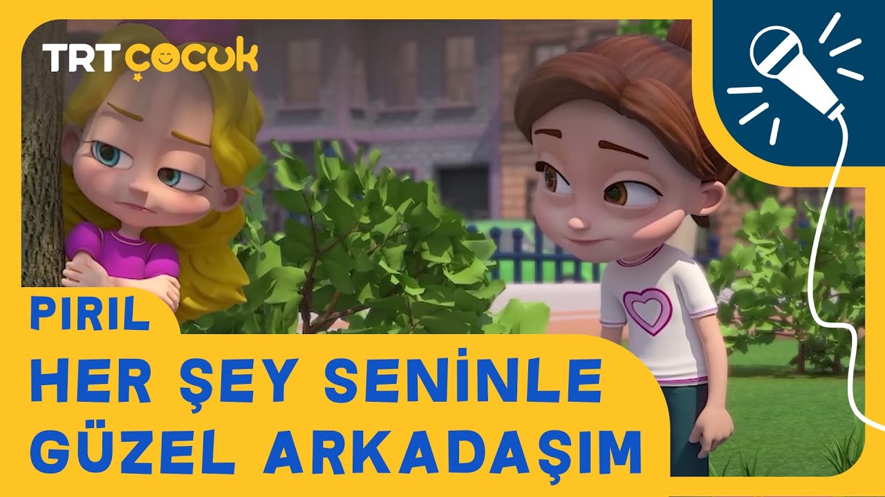 Pırıl | Her Şey Seninle Güzel Arkadaşım (Çocuk Şarkısı)