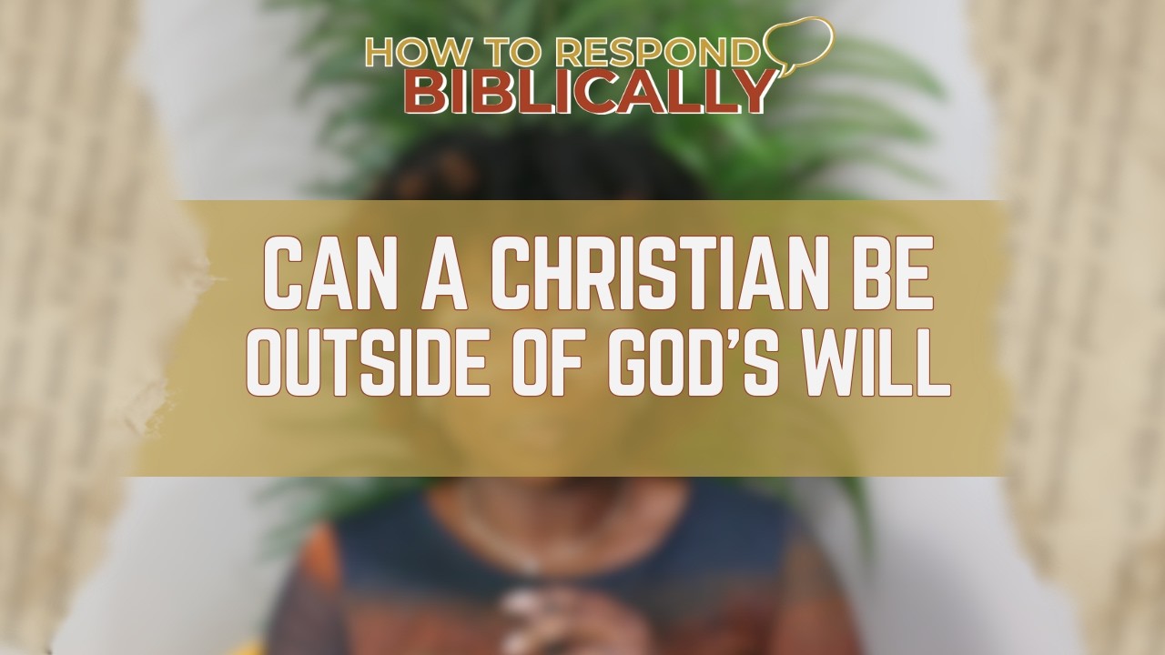 Can A Christian Be Outside Of God's Will