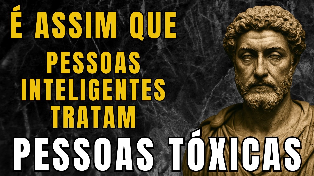 8 Atitudes Inteligentes para Lidar com Pessoas Tóxicas | Estoicismo | Sabedoria e Filosofia Estoica