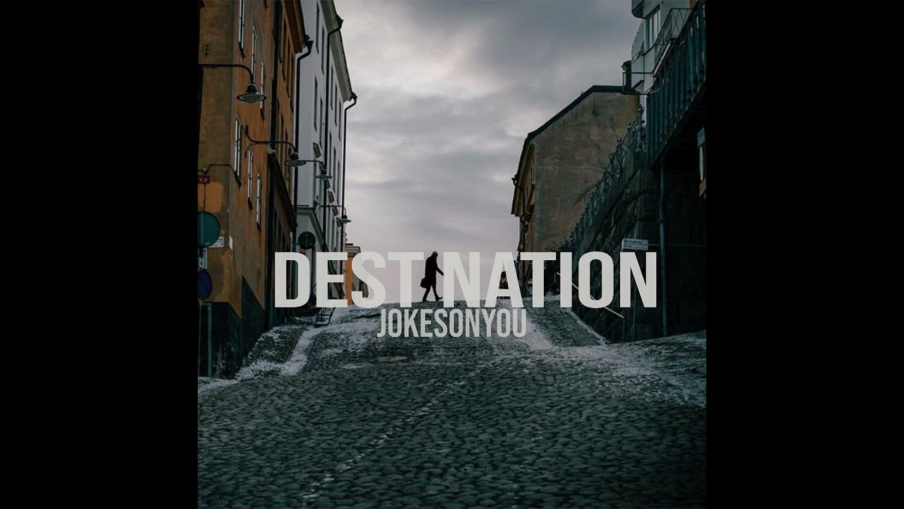 JOKESONYOU - Destination