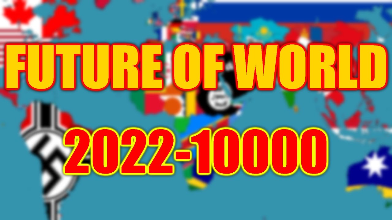 Future of World: 2022-10 000