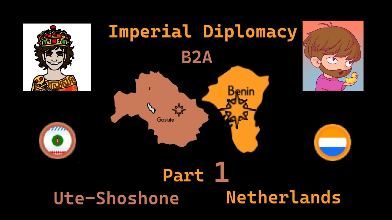 Imperial Diplomacy B2A AAR - Netherlands & Ute ft. Lord Tyrant