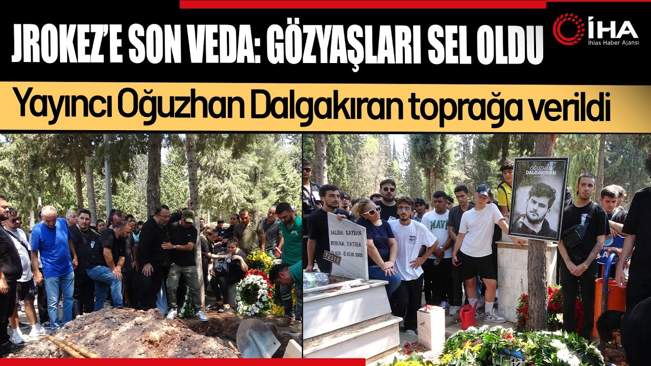 ‘Jrokez' Lakaplı Yayıncı Oğuzhan Dalgakıran Toprağa Verildi