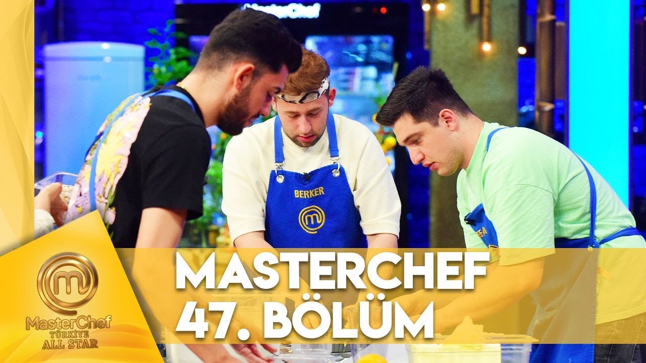 MasterChef Türkiye All Star 47. Bölüm