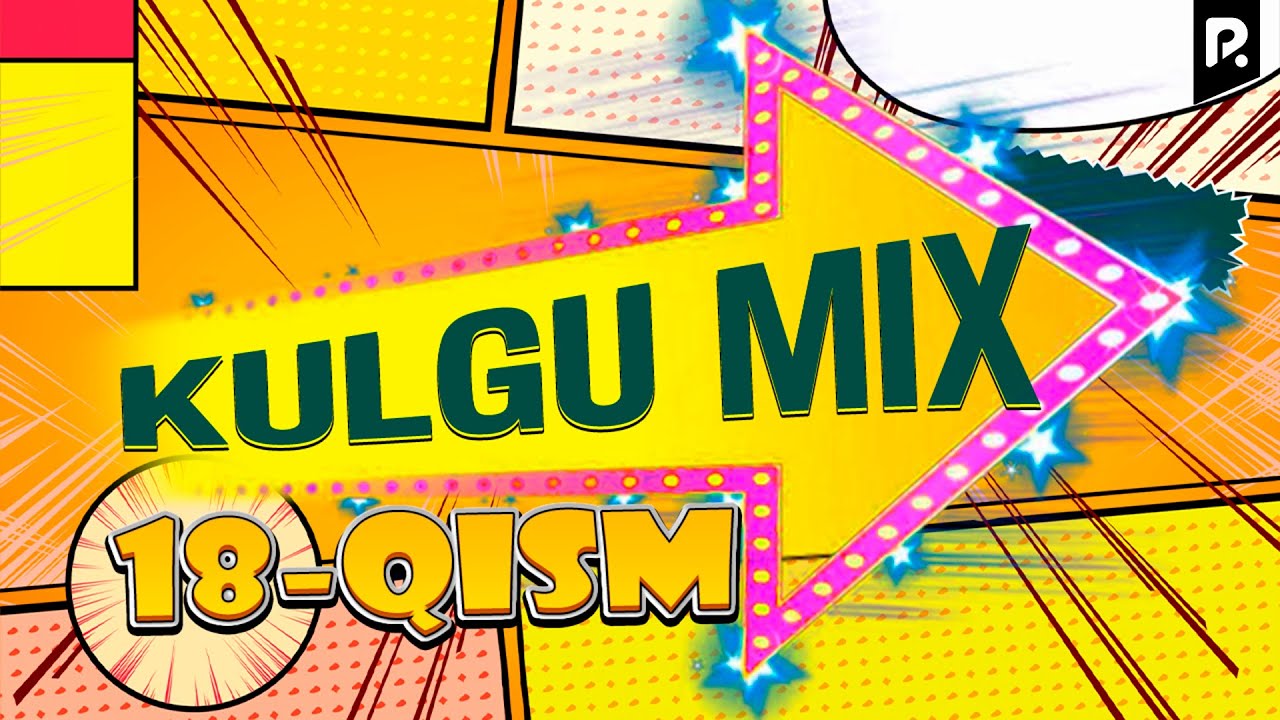 Кулгу МИКС 18-кисм | Kulgu Mix 18-qism
