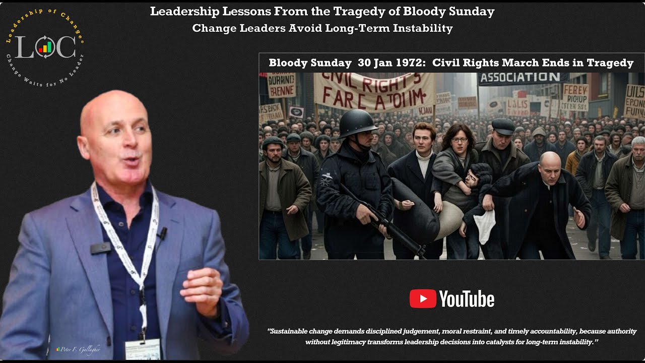 Leadership Lessons From the Tragedy of Bloody Sunday- Change Leaders Avoid Long-Term Instability