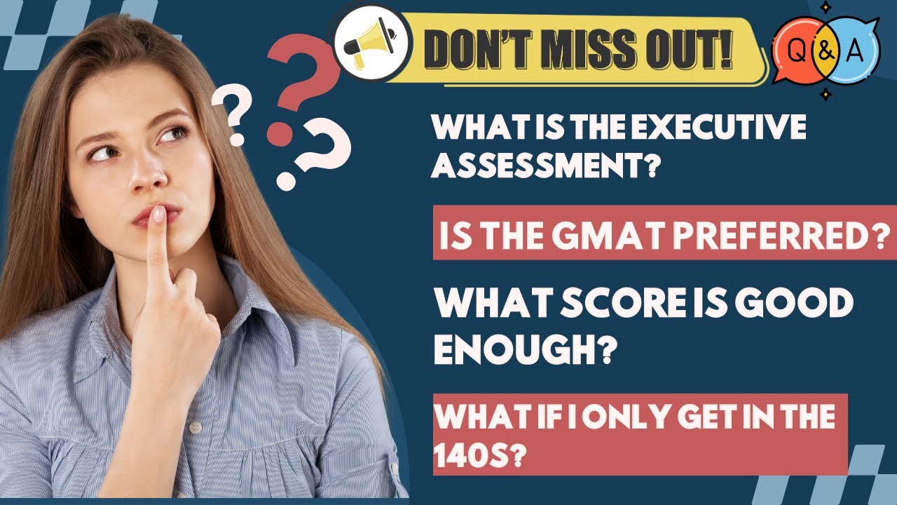 What is Executive Assessment ? What Score Is Good Enough ? How should I prepare? FAQs on EMBA!