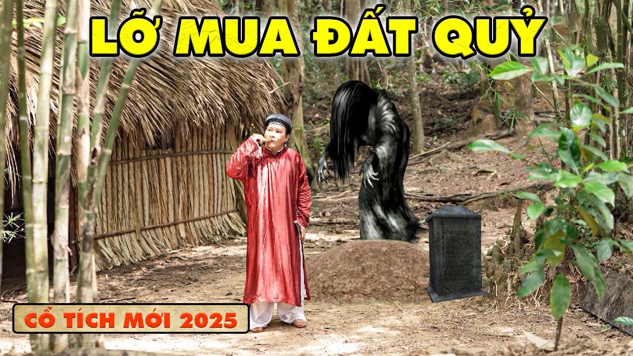CỔ TÍCH MỚI 2025 | LỠ MUA ĐẤT QUỶ | CỔ TÍCH VIỆT NAM MỚI NHẤT 2025 | CỔ TÍCH VIỆT NAM 2025