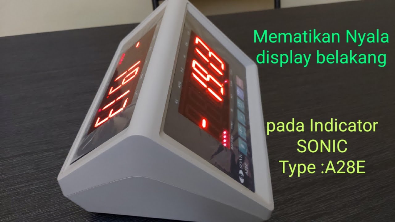 Mematikan nyala display belakang indikator timbangan SONIC  type : A28E  #kalibrasi 