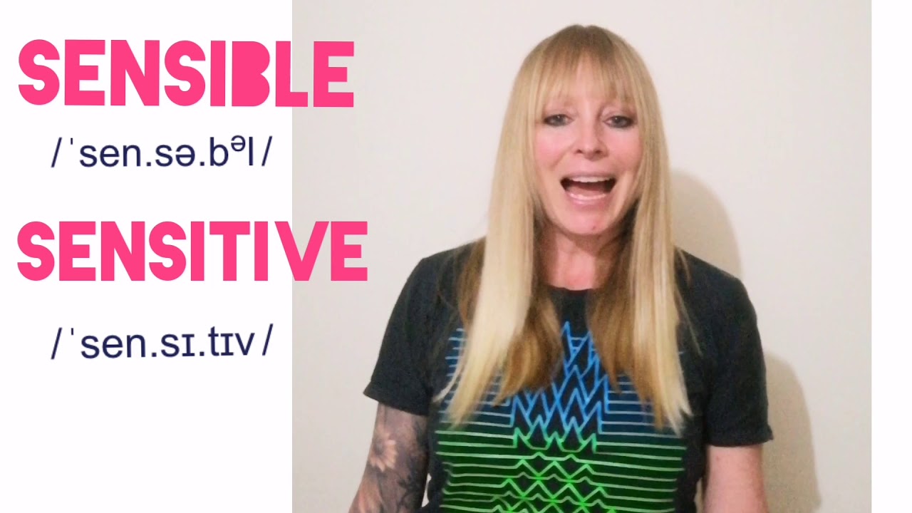 Learn the difference between sensible and sensitive.