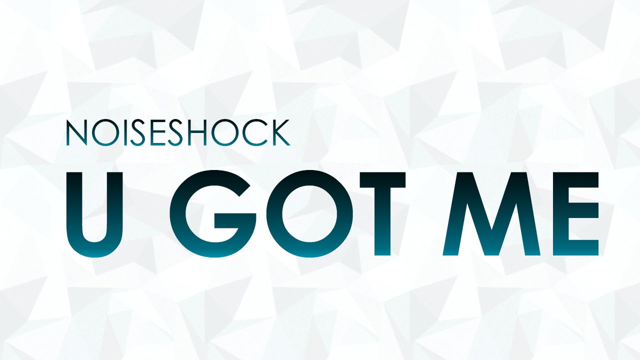 Noiseshock - U Got Me [FULL HQ + HD]