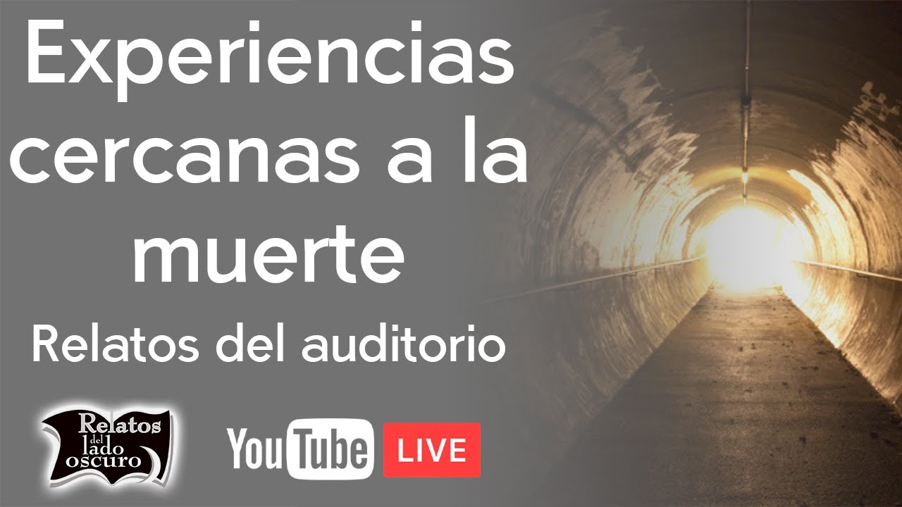 Experiencias cercanas a la muerte | Relatos del lado oscuro