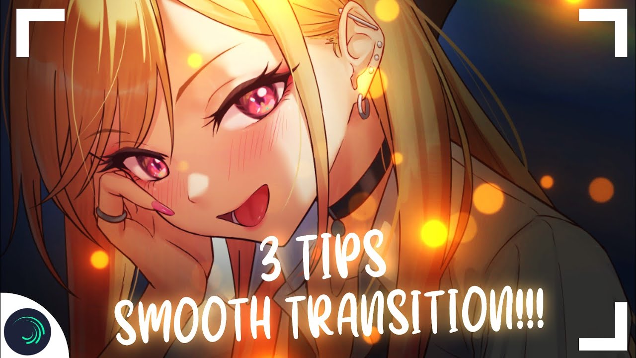 3 TIPS AGAR TRANSISI AMV KALIAN JADI LEBIH SMOOTH - ALIGHT MOTION!!!