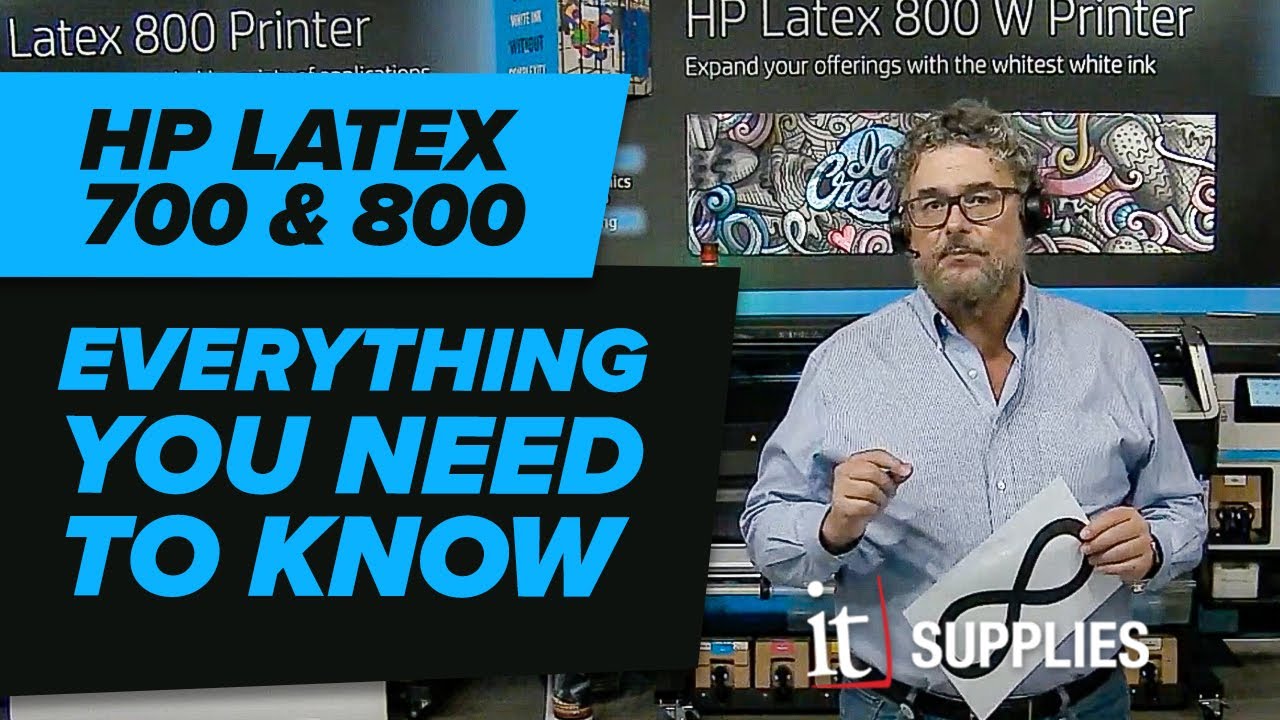HP Latex 700 | 800 Series - Everything You Need To Know.