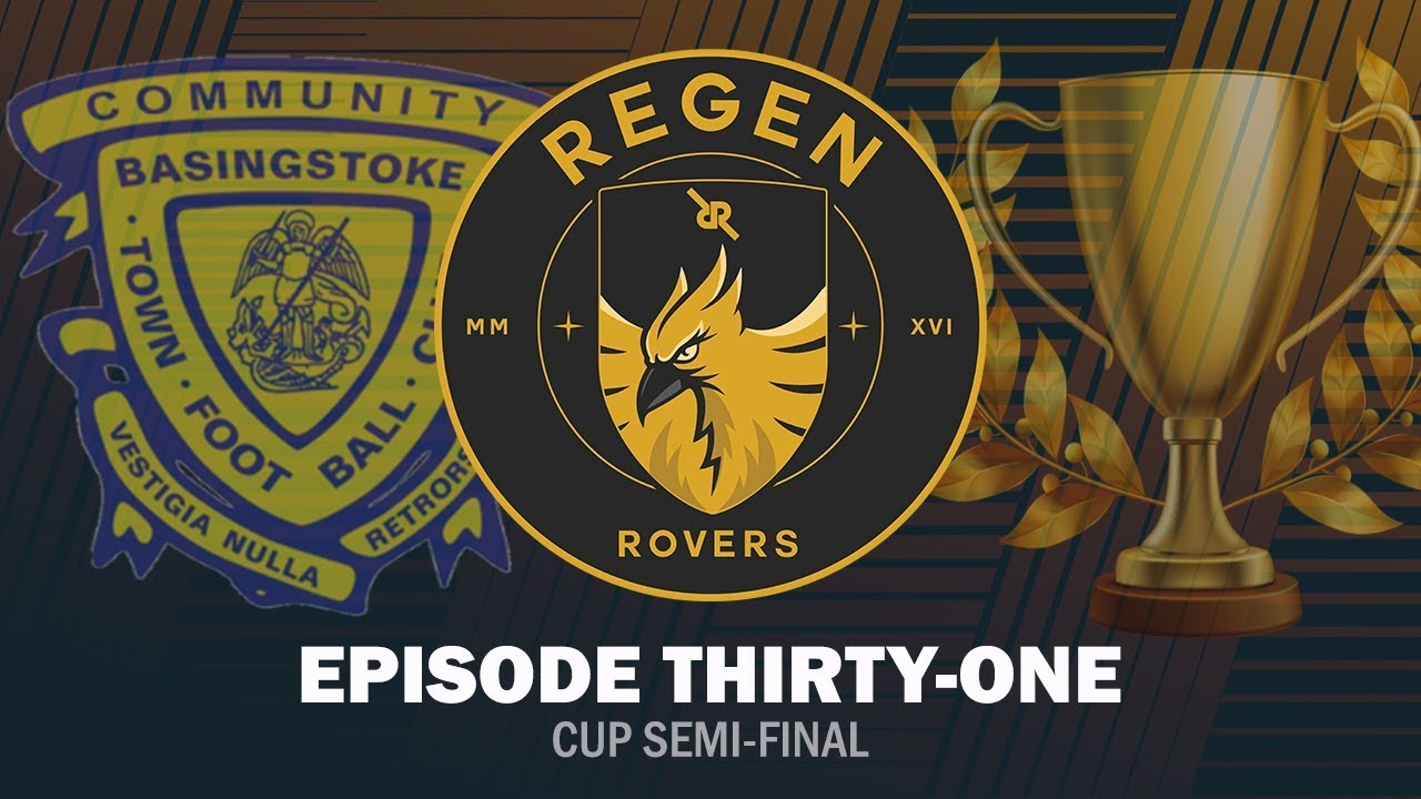Regen Rovers | Episode 31 - Cup Semi Final | Football Manager 2019