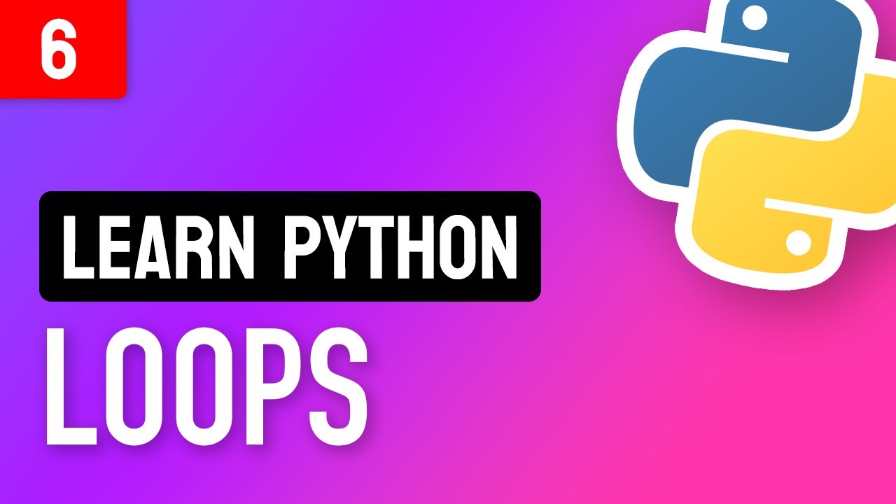 Learn Python • #6 Loops • How to Repeat Code Execution