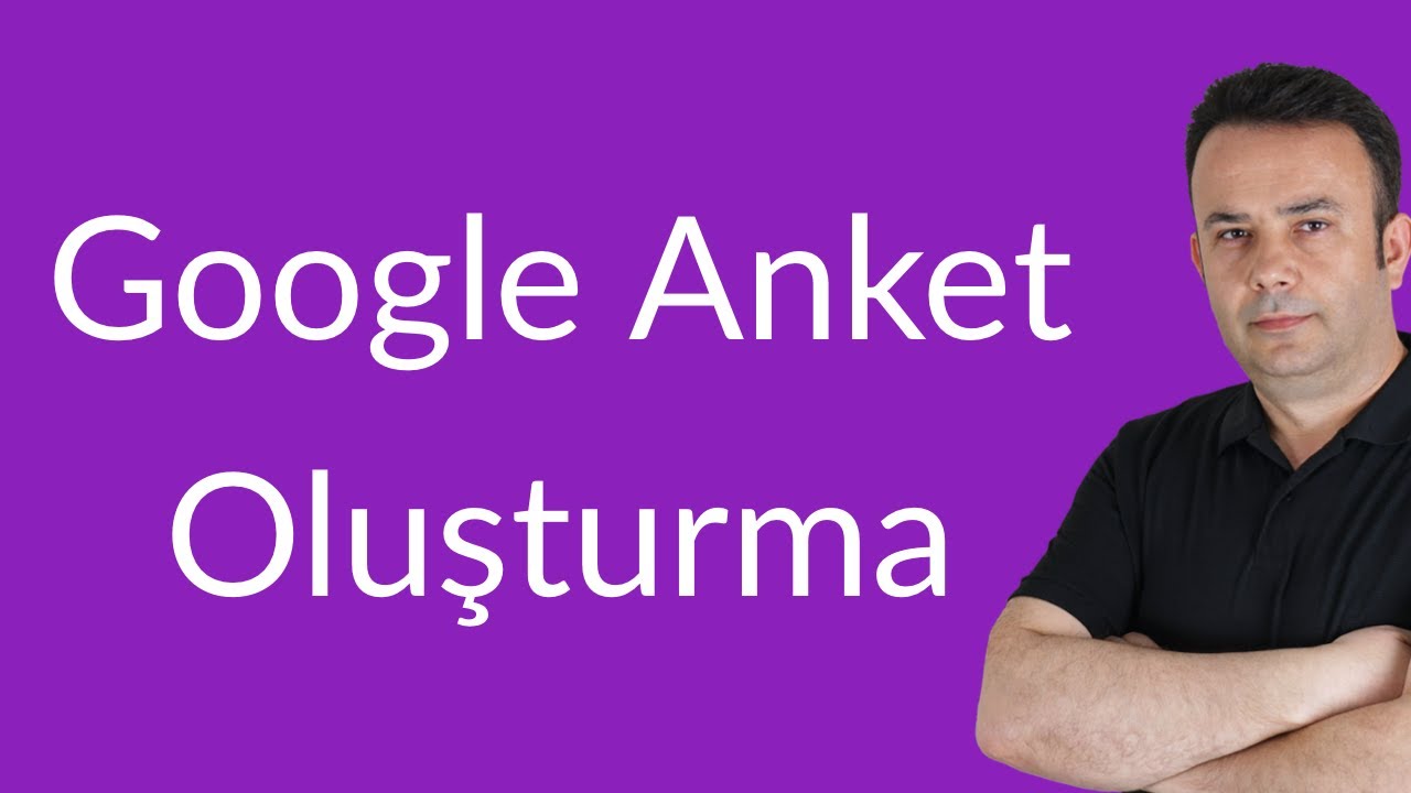 Google Anket sınav soruları- Anketler hazırlamak