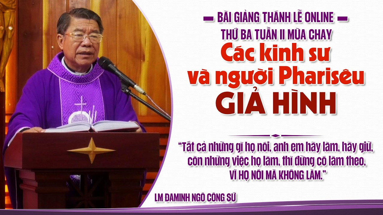 BÀI GIẢNG THÁNH LỄ ONLINE THỨ BA TUẦN II MÙA CHAY - LM ĐAMINH NGÔ CÔNG SỨ