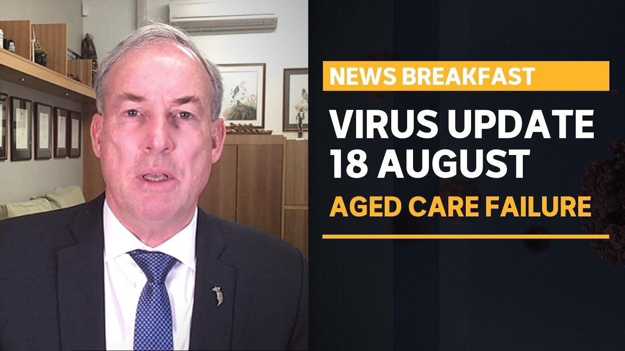 COVID-19 update 18 August - Aged Care Minister on sector's failings | News Breakfast