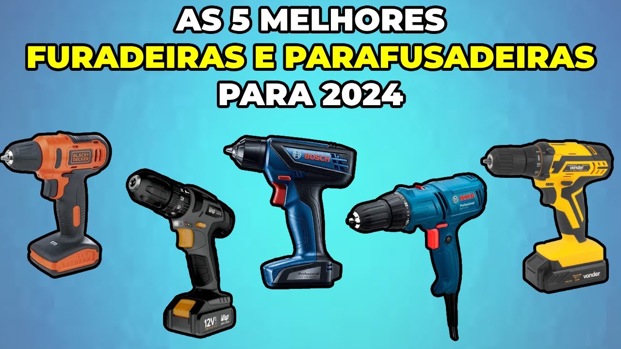 As 5 Melhores Furadeiras e Parafusadeiras 2024: Com Melhor Custo Benefício!