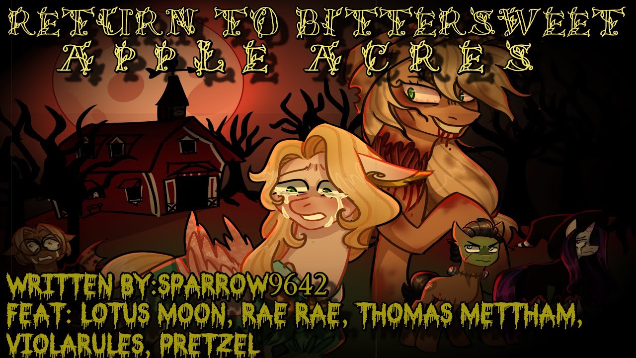 [Halloween 2022] Return To Bittersweet Apple Acres [MLP Fanfic Reading] PT 5/FINAL (GRIMDARK)
