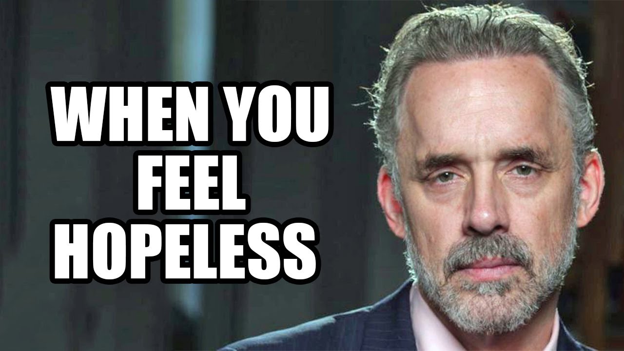 WHEN YOU FEEL HOPELESS - Jordan Peterson (Best Motivational Speech)