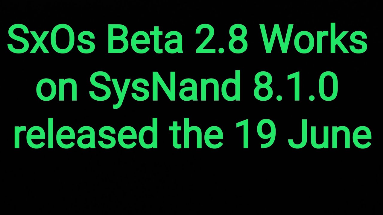 &iexcl;&iexcl;CONFIRMED & TESTED!! SxOs works on Sysnand 8.1.0 with SoOs on Beta 2.8