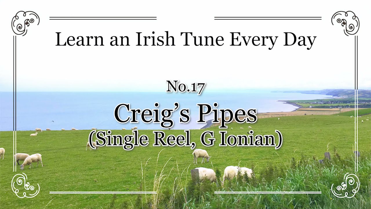 017 Creig’s Pipes Single Reel, G Ionian (Learn an Irish Tune Every Day.)