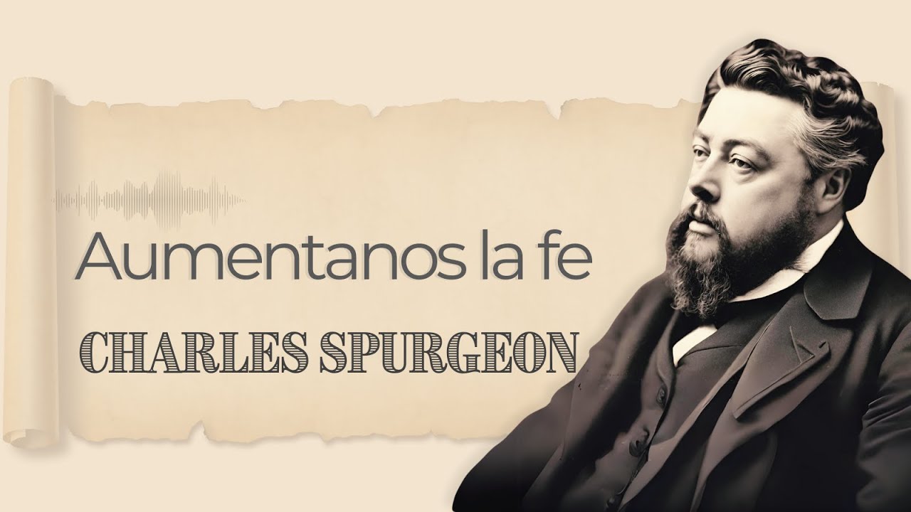 ¡Auméntanos la fe! | Charles Spurgeon | Audiolibros Cristianos