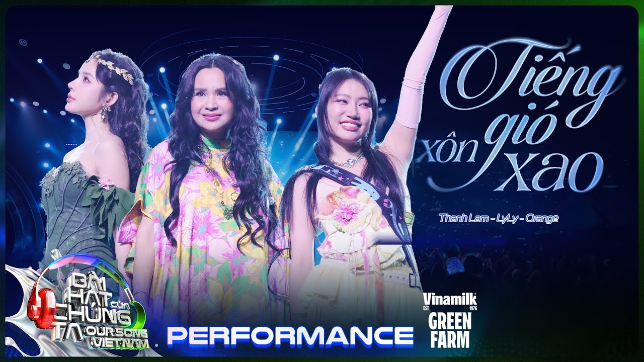 Tiếng Gió Xôn Xao - Thanh Lam, Orange, LyLy | Our Song Việt Nam [Performance]