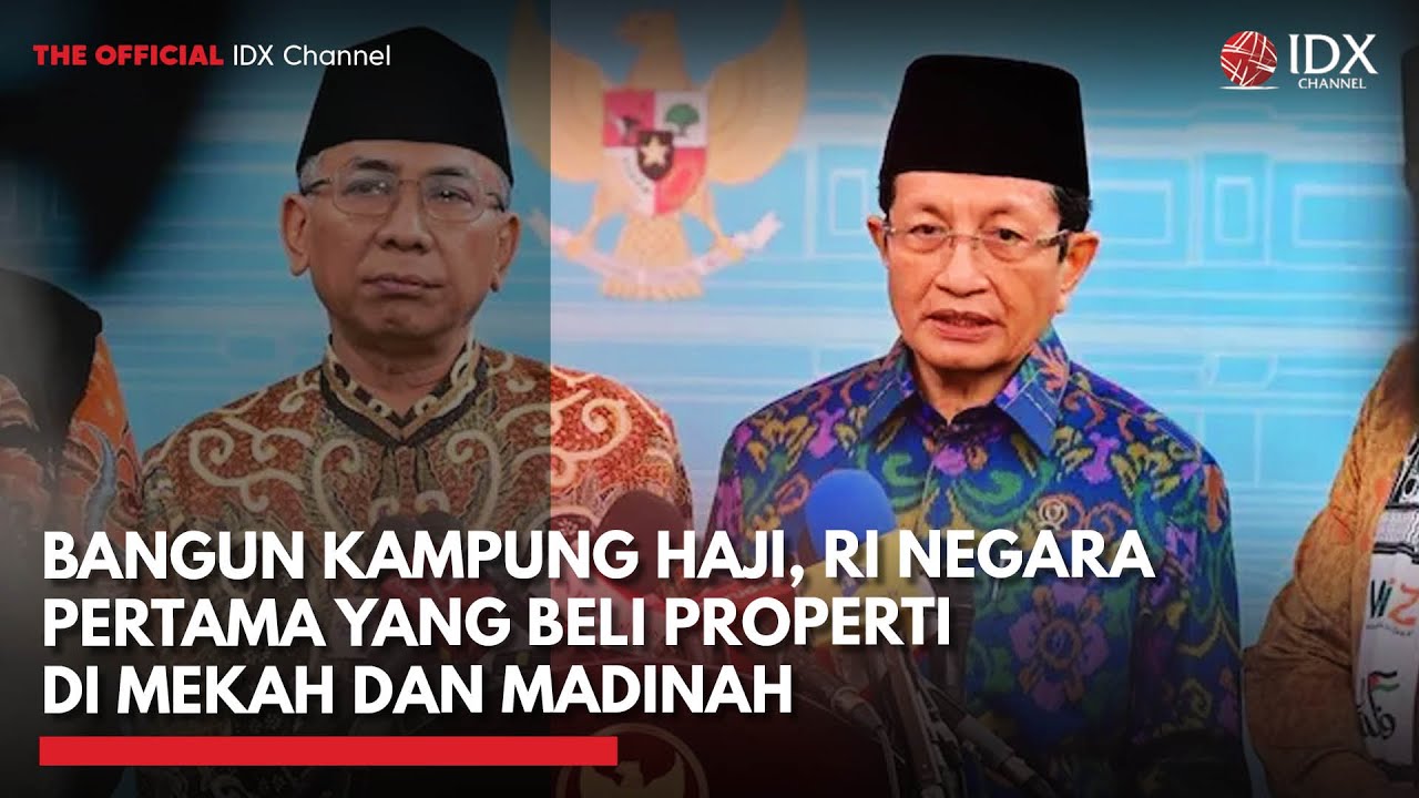 Bangun Kampung Haji, RI Negara Pertama yang Beli Properti di Mekah dan Madinah | IDXC UPDATE
