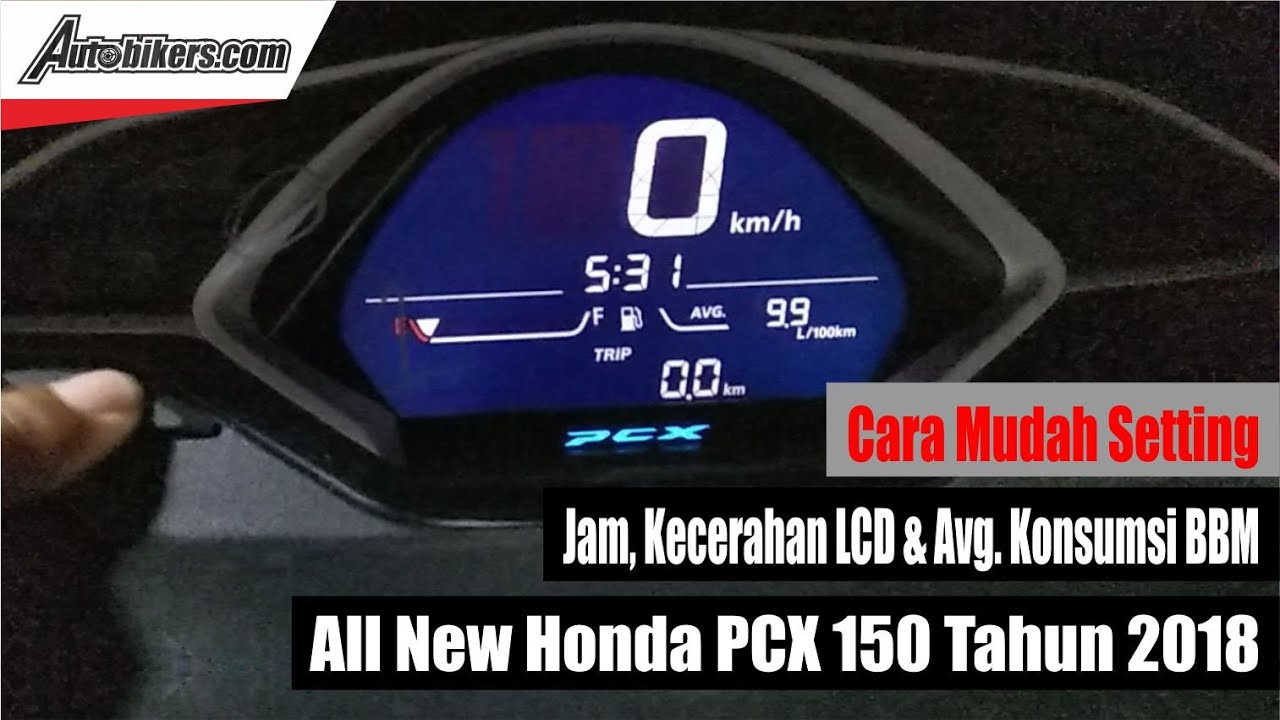 Cara Mudah Setting Jam, Kecerahan Layar & Average Konsumsi BBM All New Honda PCX Tahun 2018