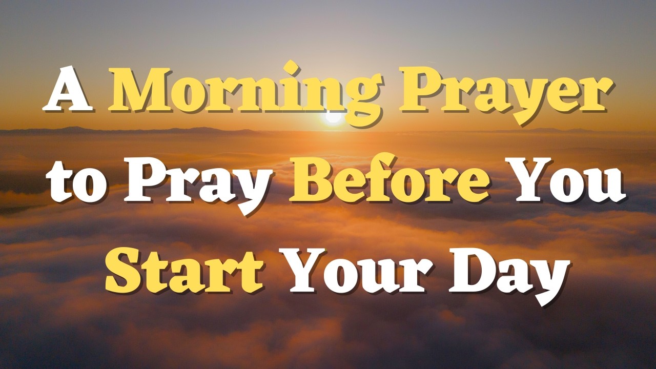 A Morning Prayer Before You Start Your Day | Lord, Into Your Hands I Surrender This Day