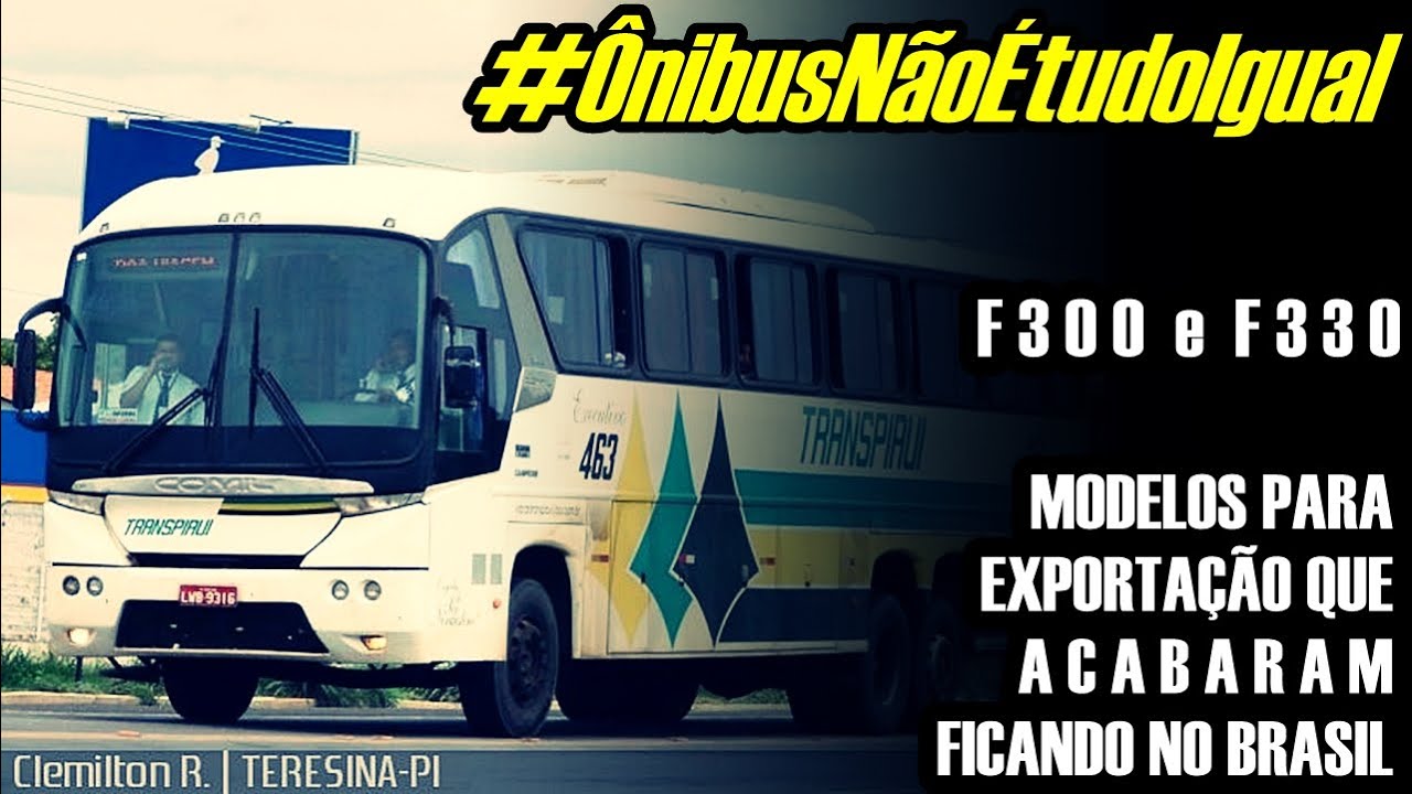 #ÔnibusNãoÉtudoIgual | F300 & F330 FEITOS PARA EXPORTAÇÃO MAS ACABARAM FICANDO POR AQUI