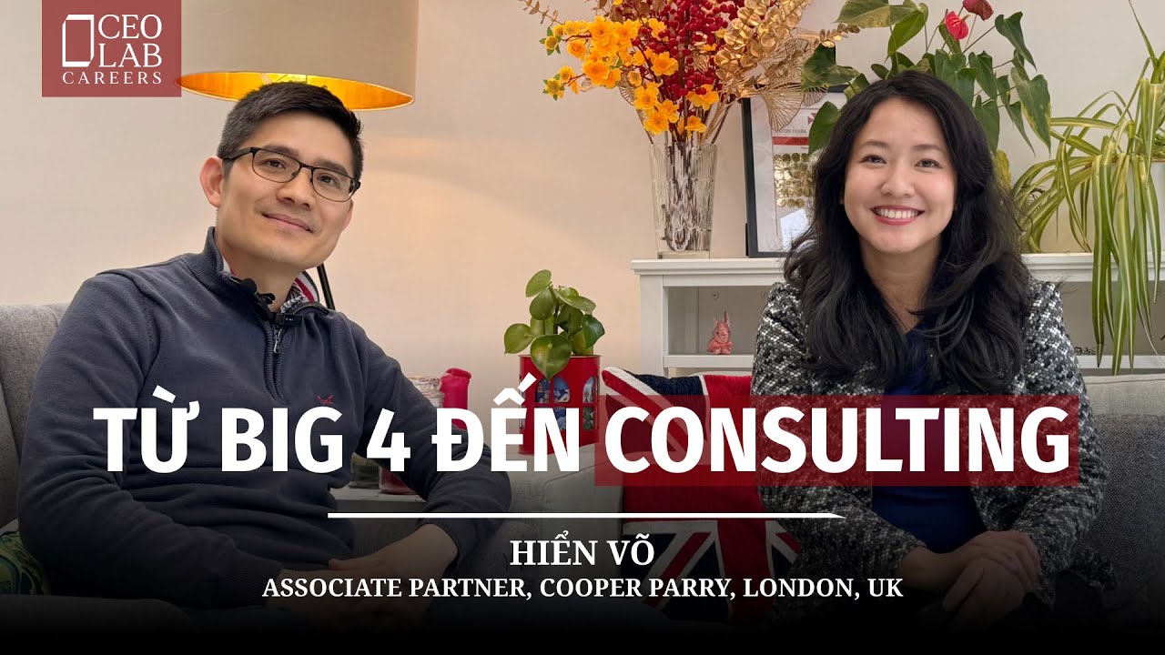 Học cách quản lý lộ trình sự nghiệp sau Big 4 tại Anh | Hiển Võ, Assistant Partner, Cooper Parry, UK