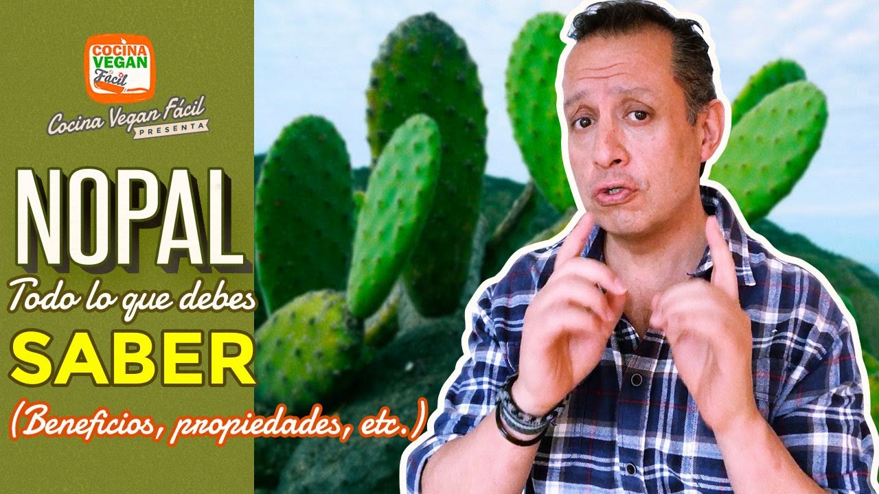 NOPAL (Propiedades y beneficios) - Cocina Vegan Fácil