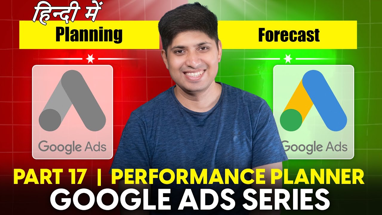 Part 17 - How To Use Performance Planner | Google Ads Complete Course 2024