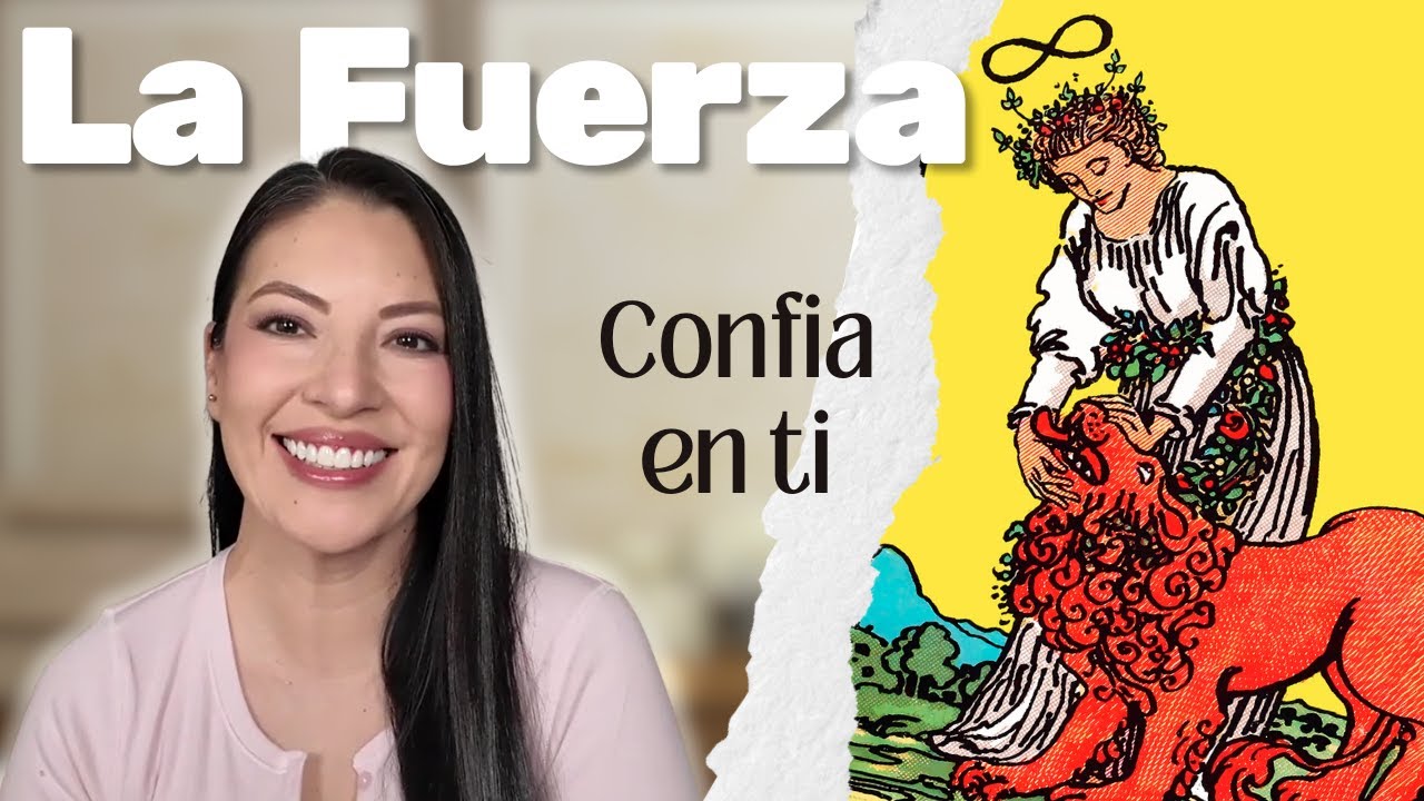 Clase 10 - La Fuerza: creer en ti sin necesidad de imponerte