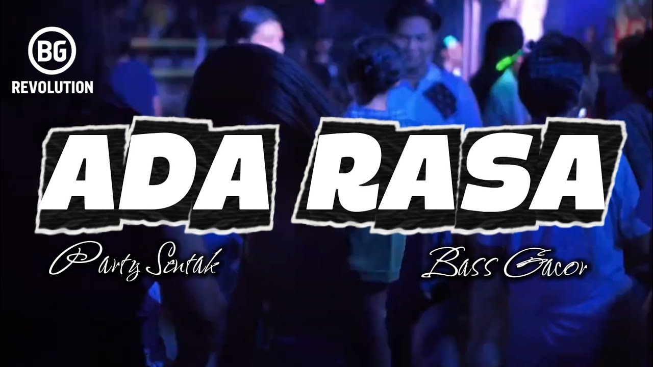 PARTY SENTAK💥 MULAI ADA RASA (BG REVOLUTION) BASS GLERR 2026