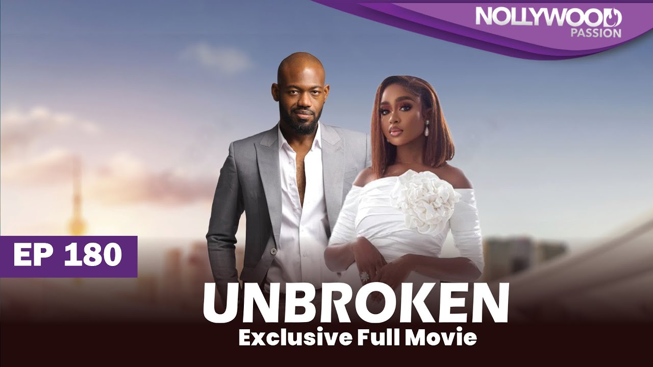 UNBROKEN | S1 - E180 |  Uche Montana, Uzor Arukwe, Elma Mbadiwe and Efa Iwara New Nigerian Series