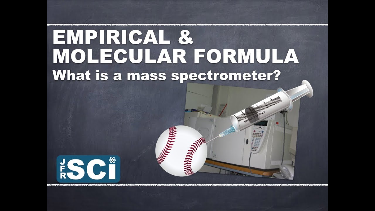 Calculating Empirical and Molecular Formula: What is a mass spectrometer?
