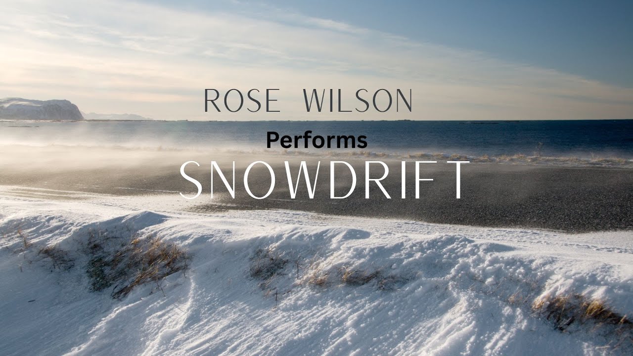 Snowdrift | Performance by Rose Wilson Original by Donna Mitchell