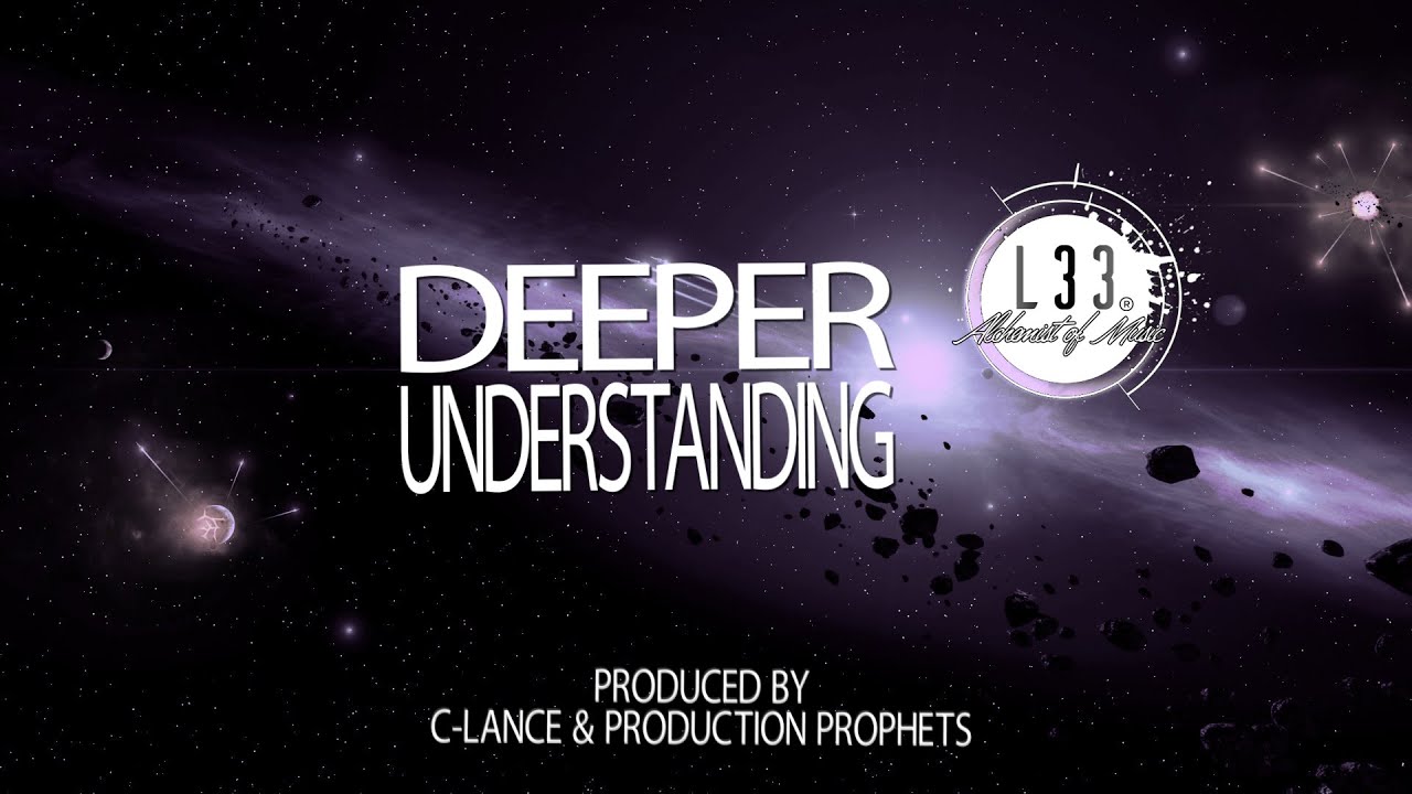 L33 - Deeper Understanding (Produced by C-Lance & Production Prophets)