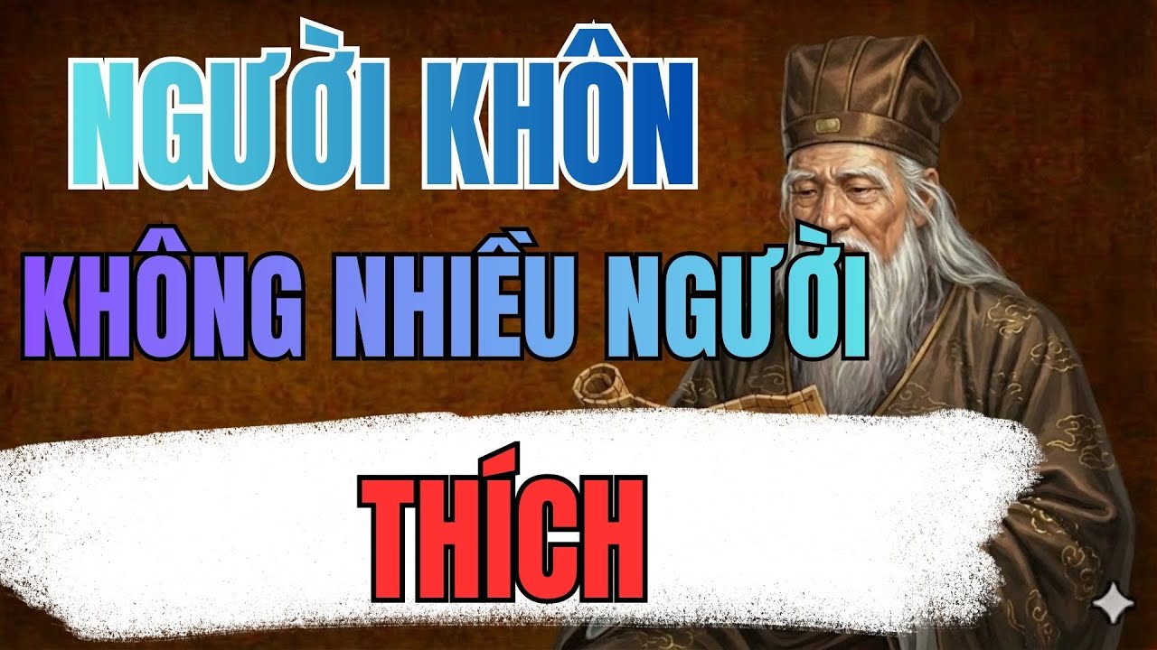 Cổ Nhân Dạy: Người Khôn Không Cần Nhiều Người Thích | Bài Học Cổ Nhân