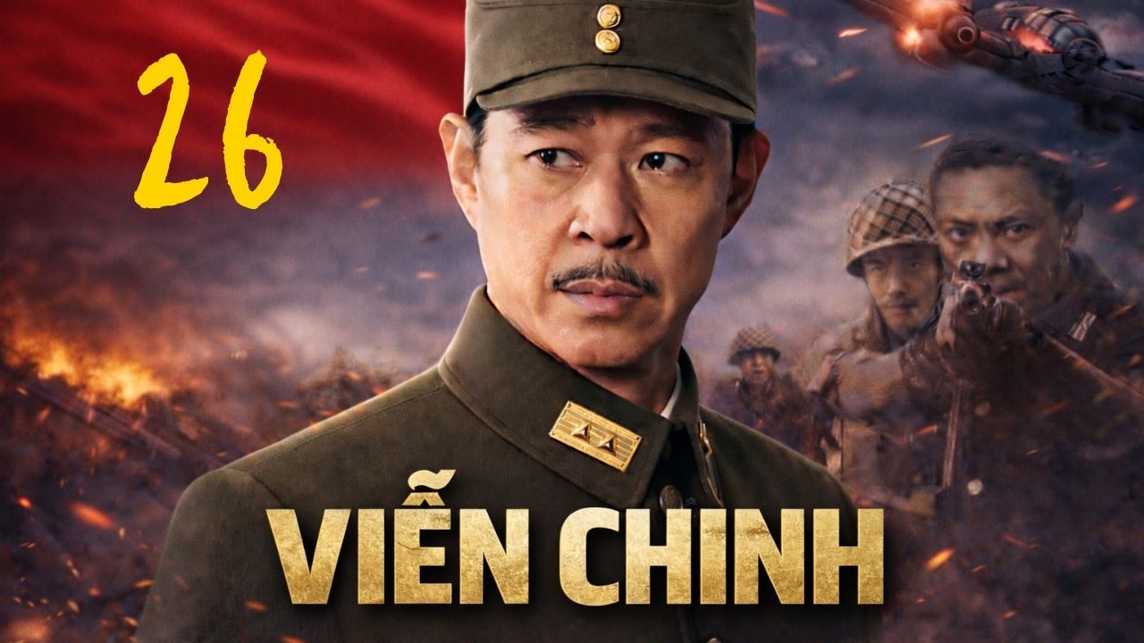 VIỄN CHINH - Tập 26 | Bộ phim chiến tranh chống Nhật Bản nổi tiếng của Trung Quốc | Phim Thuyết Minh