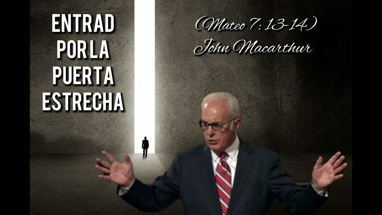 Entrad por la puerta estrecha, por John Macarthur