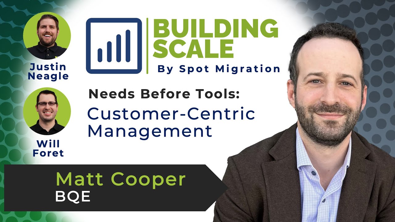 Needs Before Tools: Customer-Centric Management with Matt Cooper - BQE
