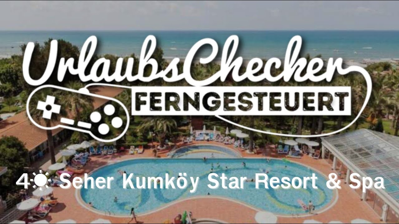 4☀ Seher Kumköy Star Resort & Spa | Türkische Riviera | UrlaubsChecker ferngesteuert
