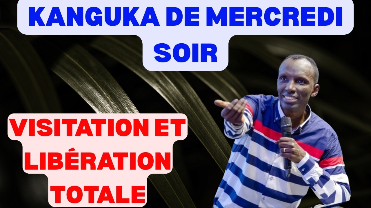 KANGUKA DE MERCREDI SOIR LE 25/02/2026 avec CHRIS NDIKUMANA VISITATION ET LIBÉRATION TOTALE